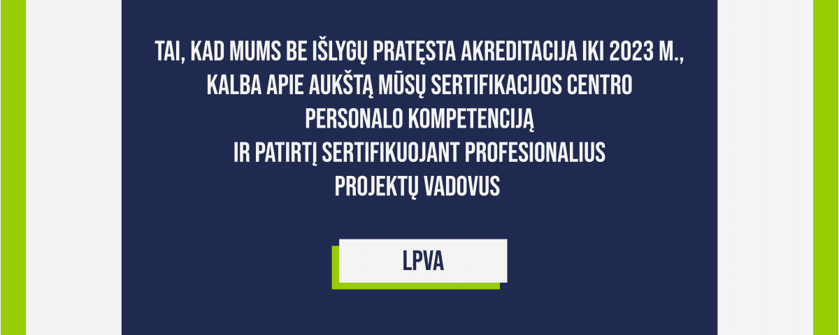 LPVA akredituota teikti projektų vadybos kompetencijų vertinimą